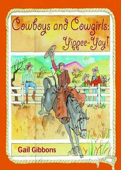 Cowboys and Cowgirls: Yippee-Yay!, Paperback/Gail Gibbons