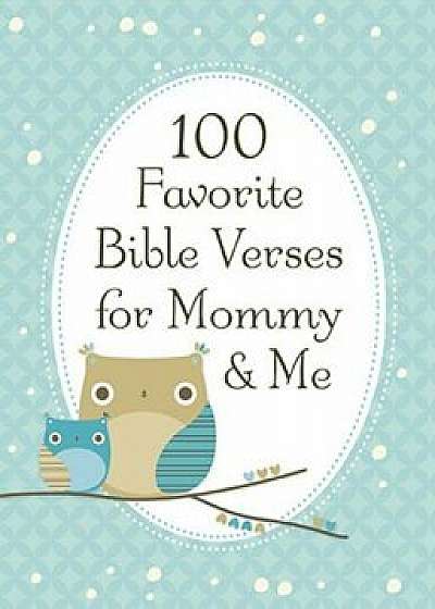 100 Favorite Bible Verses for Mommy and Me, Hardcover/Jack Countryman