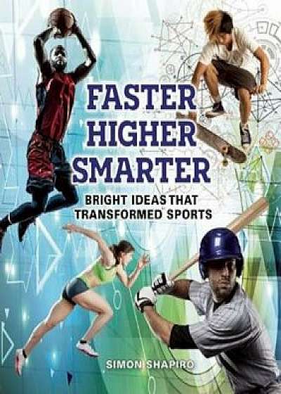 Faster, Higher, Smarter: Bright Ideas That Transformed Sports, Hardcover/Simon Shapiro