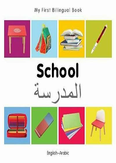 My First Bilingual Book-School (English-Arabic), Hardcover/Milet Publishing