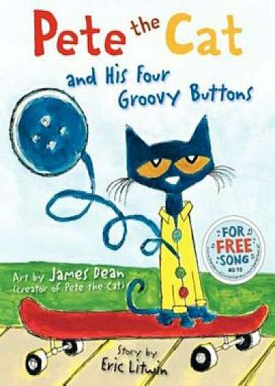 Pete the Cat and His Four Groovy Buttons/Eric Litwin