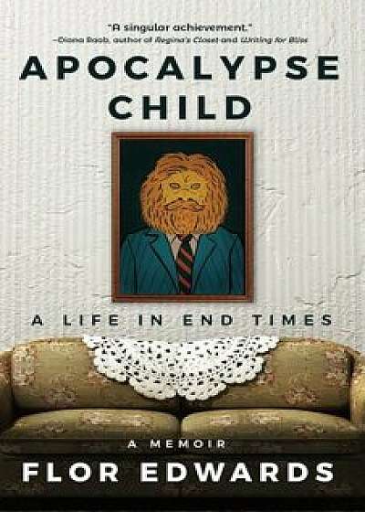 Apocalypse Child: A Life in End Times, Paperback/Flor Edwards
