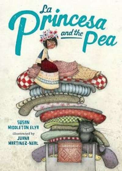 La Princesa and the Pea, Hardcover/Susan Middleton Elya