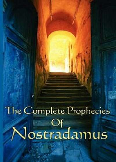 The Complete Prophecies of Nostradamus, Paperback/Michel Nostradamus