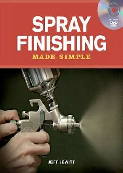 Spray Finishing Made Simple 'With DVD', Paperback/Jeff Jewitt