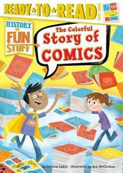 The Colorful Story of Comics, Paperback/Patricia Lakin
