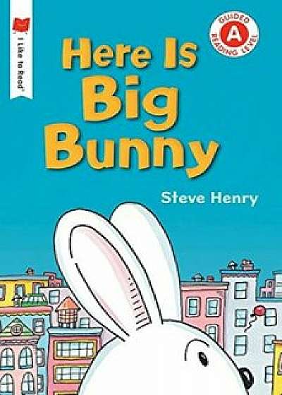 Here Is Big Bunny, Paperback/Steve Henry
