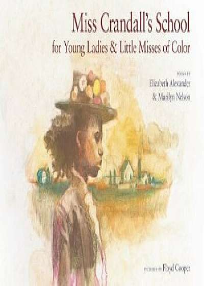 Miss Crandall's School for Young Ladies & Little Misses of Color, Hardcover/Elizabeth Alexander
