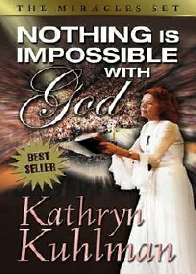 Nothing Is Impossible with God, Paperback/Kathryn Kuhlman