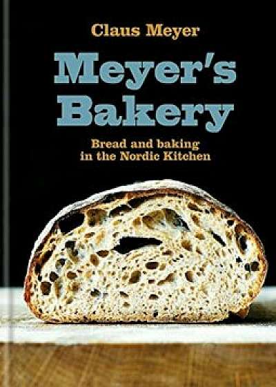 Meyer's Bakery, Hardcover/Claus Meyer