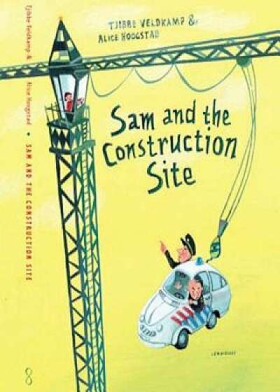 Sam and the Construction Site, Hardcover/Tjibbe Veldkamp