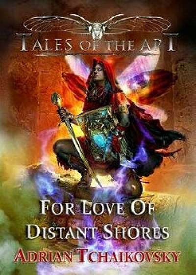 For Love of Distant Shores, Paperback/Adrian Tchaikovsky