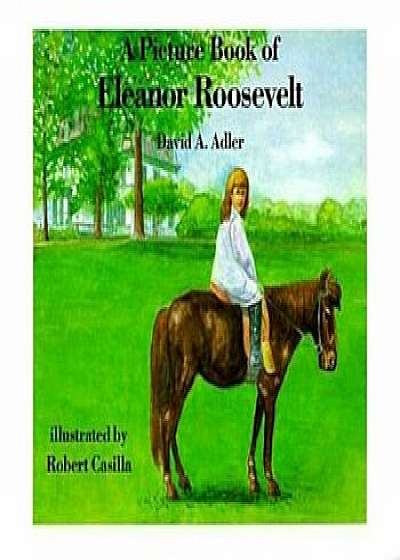 A Picture Book of Eleanor Roosevelt, Paperback/David A. Adler