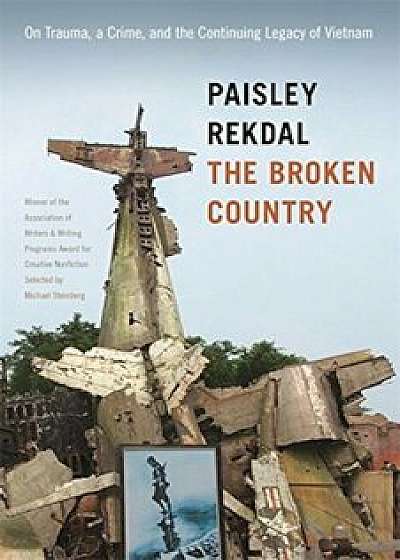 The Broken Country: On Trauma, a Crime, and the Continuing Legacy of Vietnam, Paperback/Paisley Rekdal