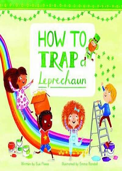 How to Trap a Leprechaun, Hardcover/Sue Fliess