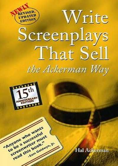 Write Screenplays That Sell: The Ackerman Way, Paperback/Hal Ackerman