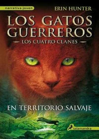 Gatos-Los Cuatro Clanes 01. En Territorio Salvaje, Paperback/Erin L. Hunter