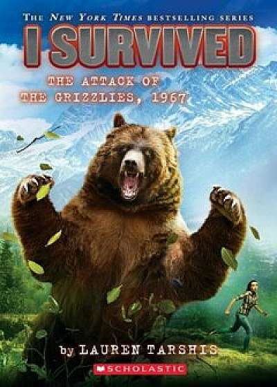 I Survived the Attack of the Grizzlies, 1967, Paperback/Lauren Tarshis