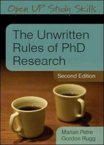 Unwritten Rules of PhD Research, Paperback/Gordon Rugg
