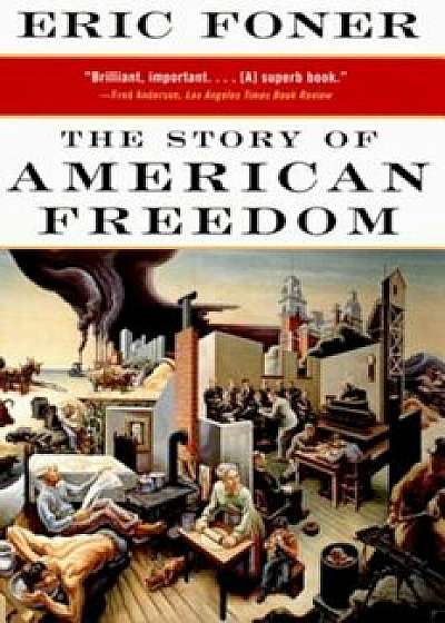 The Story of American Freedom, Paperback/Eric Foner