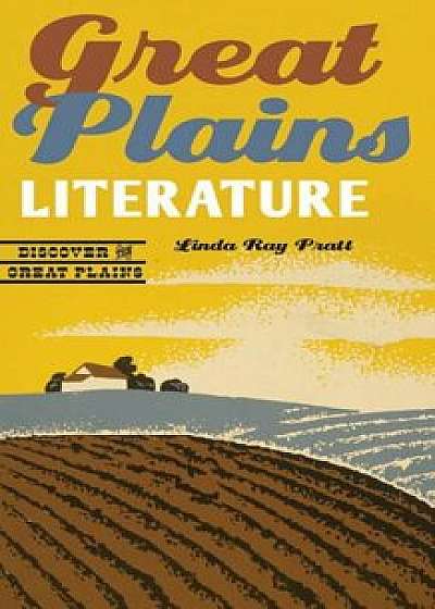 Great Plains Literature, Paperback/Linda Ray Pratt