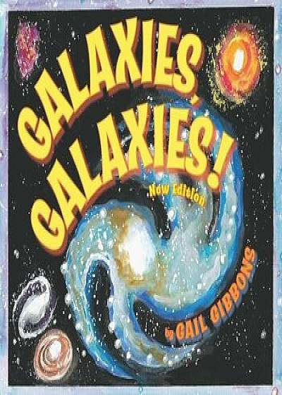 Galaxies, Galaxies!, Hardcover/Gail Gibbons
