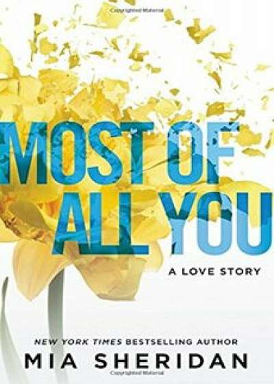 Most of All You: A Love Story, Paperback/Mia Sheridan