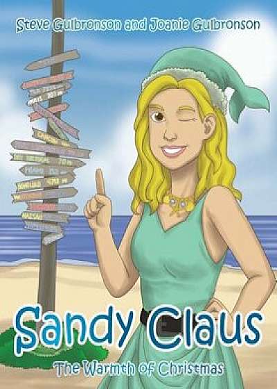 Sandy Claus: The Warmth of Christmas, Paperback/Steve Gulbronson