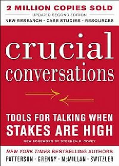 Crucial Conversations: Tools for Talking When Stakes Are High, Second Edition, Hardcover/Kerry Patterson