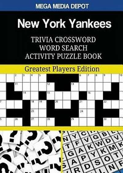 New York Yankees Trivia Crossword Word Search Activity Puzzle Book: Greatest Players Edition, Paperback/Mega Media Depot