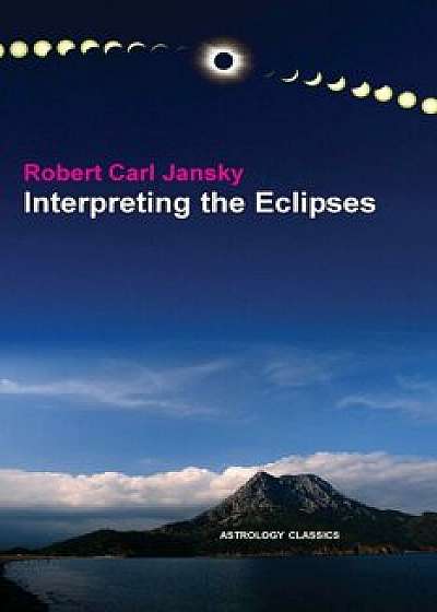 Interpreting the Eclipses, Paperback/Robert Carl Jansky