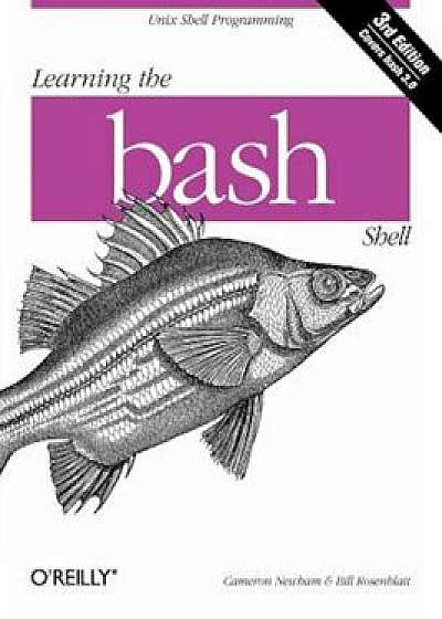 Learning the bash Shell, Paperback/Cameron Newham