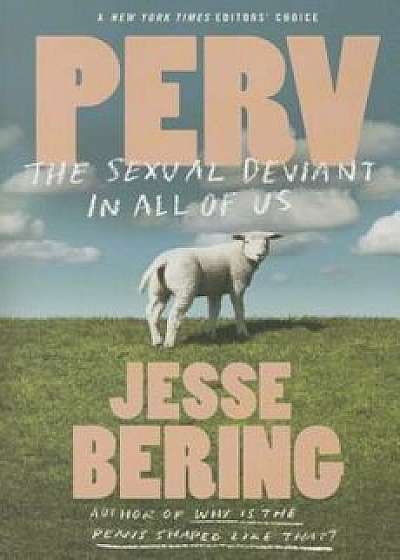 Perv: The Sexual Deviant in All of Us, Paperback/Jesse Bering