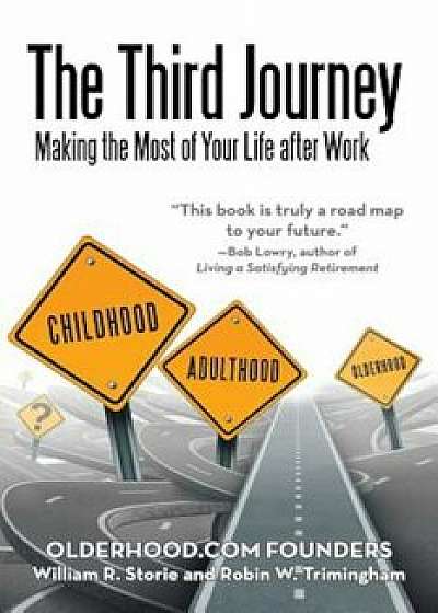 The Third Journey: Making the Most of Your Life After Work, Paperback/Storie and Trimingham