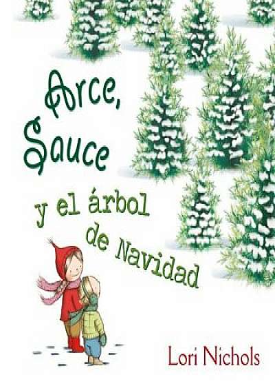 Arce y Sauce y El Arbol de Navidad, Hardcover/Lori Nichols