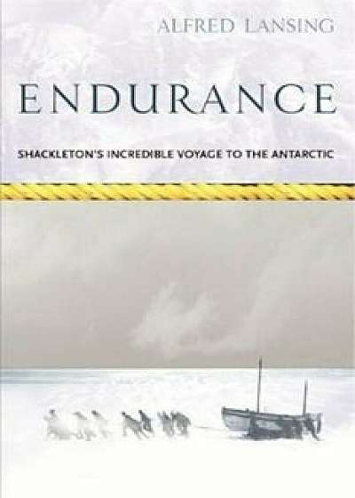 Endurance: Shackleton's Incredible Voyage, Paperback/Alfred Lansing