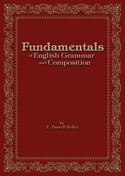 Fundamentals of English Grammar and Composition, Paperback/E. Darrell Holley