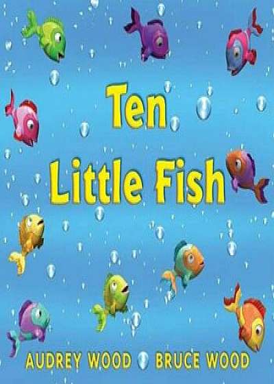 Ten Little Fish, Hardcover/Audrey Wood