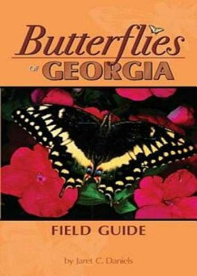 Butterflies of Georgia Field Guide, Paperback/Jaret Daniels