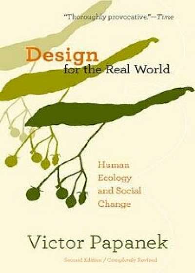 Design for the Real World: Human Ecology and Social Change, Paperback/Victor Papanek