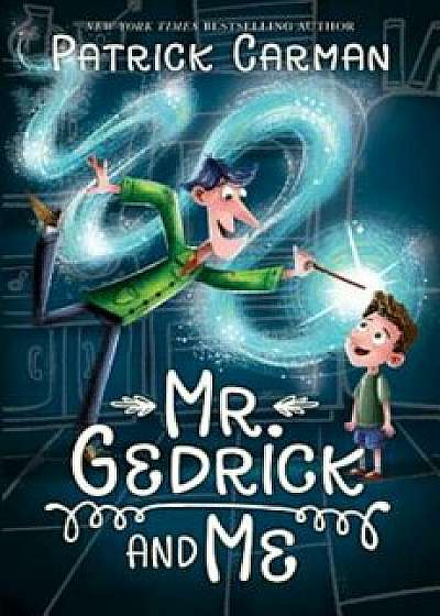 Mr. Gedrick and Me, Hardcover/Patrick Carman