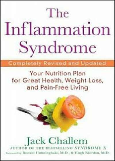 The Inflammation Syndrome: Your Nutrition Plan for Great Health, Weight Loss, and Pain-Free Living, Paperback/Jack Challem