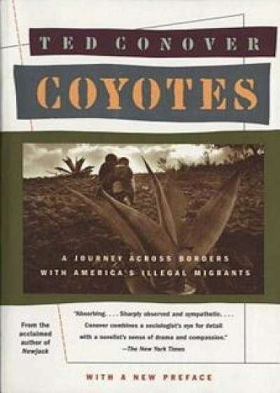 Coyotes: A Journey Across Borders with America's Mexican Migrants, Paperback/Ted Conover