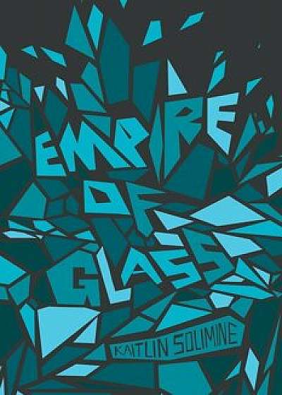 Empire of Glass, Paperback/Kaitlin Solimine
