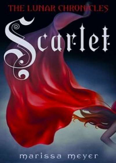 Scarlet (Lunar Chronicles, Book 2)/Marissa Meyer