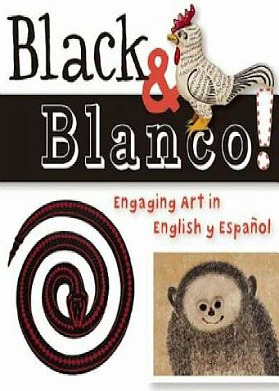Black & Blanco!: Engaging Art in English y Espaaol, Hardcover/Madeleine Budnick