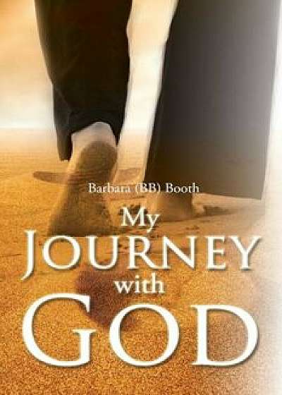 My Journey with God, Paperback/Barbara Bb Booth