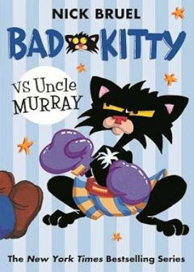 Bad Kitty Vs Uncle Murray: The Uproar at the Front Door, Paperback/Nick Bruel
