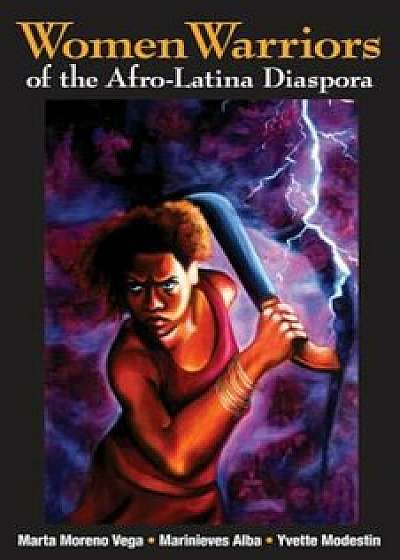 Women Warriors of the Afro-Latina Diaspora, Paperback/Marta Moreno Vega