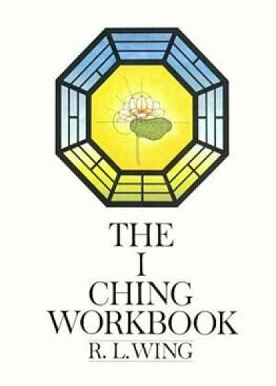 I Ching Workbook, Paperback/R. L. Wing